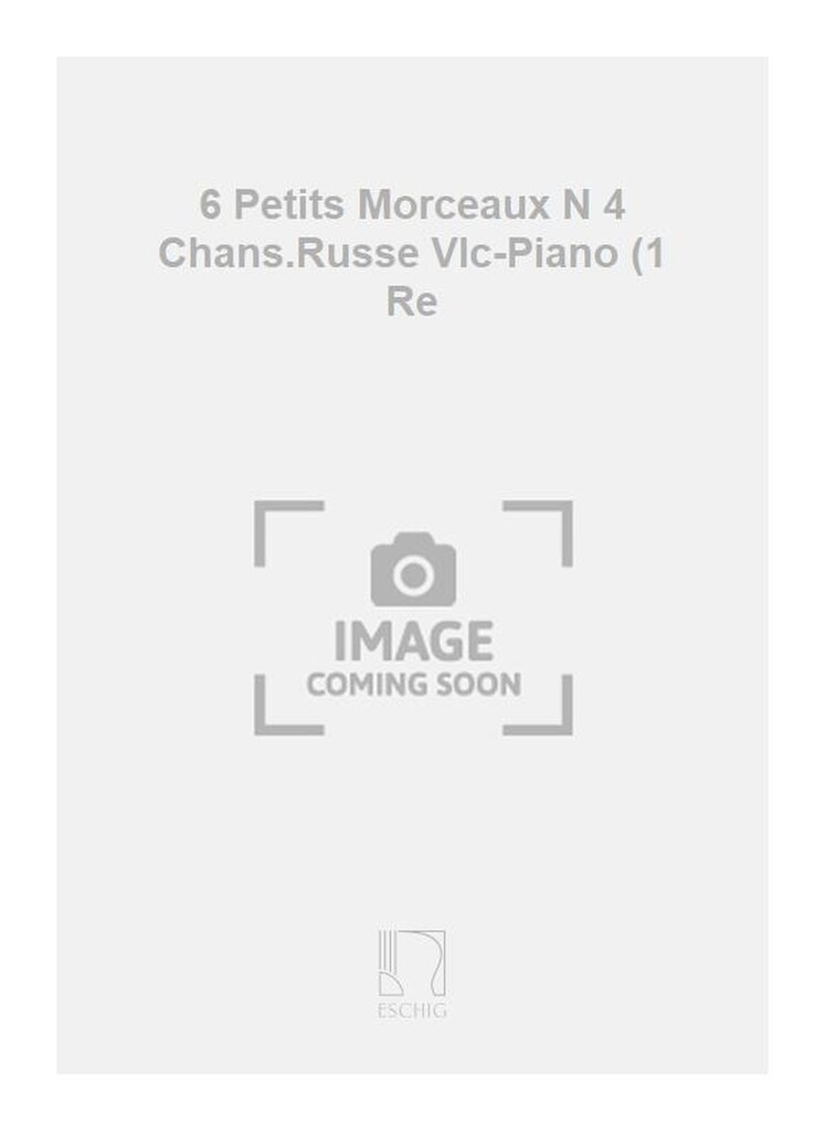 6 Petits Morceaux N 4 Chans.Russe Vlc-Piano (1 Re